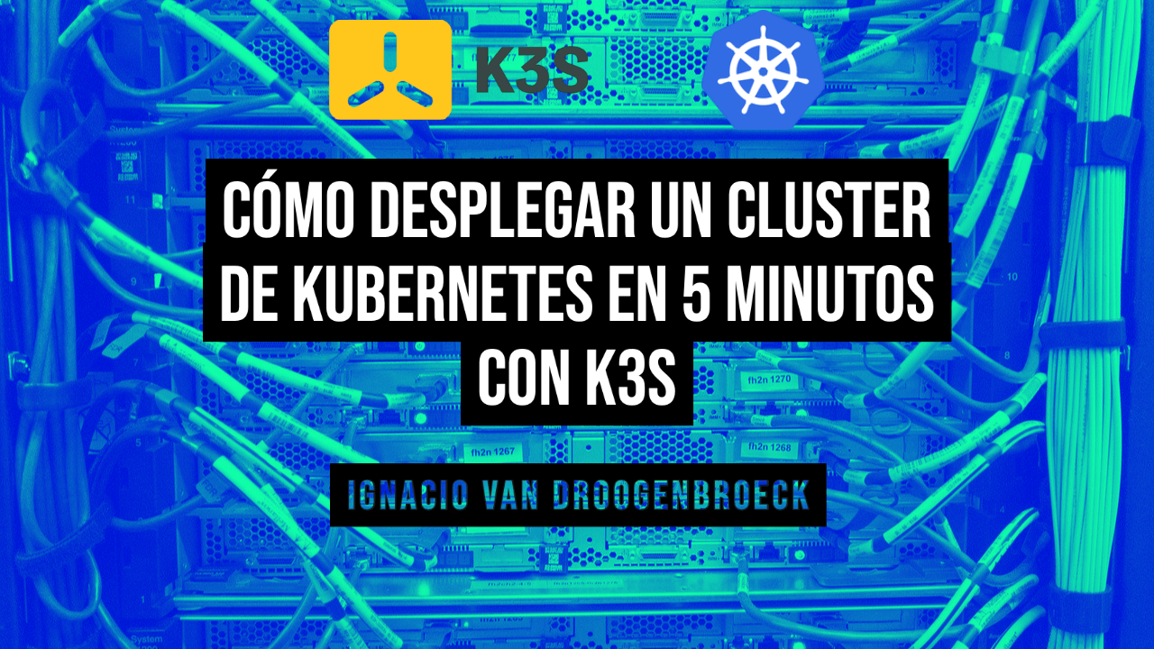 Video: Cómo desplegar un cluster de Kubernetes en 5 minutos con K3s